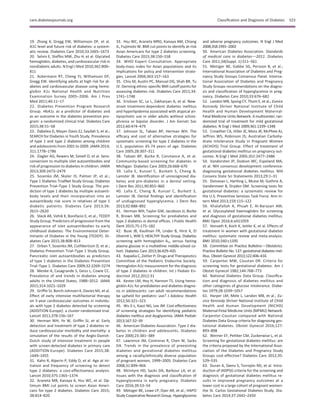 19. Zhang X, Gregg EW, Williamson DF, et al.
A1C level and future risk of diabetes: a system-
atic review. Diabetes Care 2010;33:1665–1673
20. Selvin E, Steffes MW, Zhu H, et al. Glycated
hemoglobin, diabetes, and cardiovascular risk in
nondiabetic adults. N Engl J Med 2010;362:800–
811
21. Ackermann RT, Cheng YJ, Williamson DF,
Gregg EW. Identifying adults at high risk for di-
abetes and cardiovascular disease using hemo-
globin A1c National Health and Nutrition
Examination Survey 2005–2006. Am J Prev
Med 2011;40:11–17
22. Diabetes Prevention Program Research
Group. HbA1c as a predictor of diabetes and
as an outcome in the diabetes prevention pro-
gram: a randomized clinical trial. Diabetes Care
2015;38:51–58
23. Dabelea D, Mayer-Davis EJ, Saydah S, et al.;
SEARCH for Diabetes in Youth Study. Prevalence
of type 1 and type 2 diabetes among children
and adolescents from 2001 to 2009. JAMA 2014;
311:1778–1786
24. Ziegler AG, Rewers M, Simell O, et al. Sero-
conversion to multiple islet autoantibodies and
risk of progression to diabetes in children. JAMA
2013;309:2473–2479
25. Sosenko JM, Skyler JS, Palmer JP, et al.;
Type 1 Diabetes TrialNet Study Group; Diabetes
Prevention Trial–Type 1 Study Group. The pre-
diction of type 1 diabetes by multiple autoanti-
body levels and their incorporation into an
autoantibody risk score in relatives of type 1
diabetic patients. Diabetes Care 2013;36:
2615–2620
26. Steck AK, Vehik K, Bonifacio E, et al.; TEDDY
Study Group. Predictors of progression from the
appearance of islet autoantibodies to early
childhood diabetes: The Environmental Deter-
minants of Diabetes in the Young (TEDDY). Di-
abetes Care 2015;38:808–813
27. Orban T, Sosenko JM, Cuthbertson D, et al.;
Diabetes Prevention Trial–Type 1 Study Group.
Pancreatic islet autoantibodies as predictors
of type 1 diabetes in the Diabetes Prevention
Trial–Type 1. Diabetes Care 2009;32:2269–2274
28. Menke A, Casagrande S, Geiss L, Cowie CC.
Prevalence of and trends in diabetes among
adults in the United States, 1988–2012. JAMA
2015;314:1021–1029
29. Grifﬁn SJ, Borch-Johnsen K, Davies MJ, et al.
Effect of early intensive multifactorial therapy
on 5-year cardiovascular outcomes in individu-
als with type 2 diabetes detected by screening
(ADDITION-Europe): a cluster-randomised trial.
Lancet 2011;378:156–167
30. Herman WH, Ye W, Grifﬁn SJ, et al. Early
detection and treatment of type 2 diabetes re-
duce cardiovascular morbidity and mortality: a
simulation of the results of the Anglo-Danish-
Dutch study of intensive treatment in people
with screen-detected diabetes in primary care
(ADDITION-Europe). Diabetes Care 2015;38:
1449–1455
31. Kahn R, Alperin P, Eddy D, et al. Age at ini-
tiation and frequency of screening to detect
type 2 diabetes: a cost-effectiveness analysis.
Lancet 2010;375:1365–1374
32. Araneta MR, Kanaya A, Hsu WC, et al. Op-
timum BMI cut points to screen Asian Ameri-
cans for type 2 diabetes. Diabetes Care 2015;
38:814–820
33. Hsu WC, Araneta MRG, Kanaya AM, Chiang
JL, Fujimoto W. BMI cut points to identify at-risk
Asian Americans for type 2 diabetes screening.
Diabetes Care 2015;38:150–158
34. WHO Expert Consultation. Appropriate
body-mass index for Asian populations and its
implications for policy and intervention strate-
gies. Lancet 2004;363:157–163
35. Chiu M, Austin PC, Manuel DG, Shah BR, Tu
JV. Deriving ethnic-speciﬁc BMI cutoff points for
assessing diabetes risk. Diabetes Care 2011;34:
1741–1748
36. Erickson SC, Le L, Zakharyan A, et al. New-
onset treatment-dependent diabetes mellitus
and hyperlipidemia associated with atypical an-
tipsychotic use in older adults without schizo-
phrenia or bipolar disorder. J Am Geriatr Soc
2012;60:474–479
37. Johnson SL, Tabaei BP, Herman WH. The
efﬁcacy and cost of alternative strategies for
systematic screening for type 2 diabetes in the
U.S. population 45-74 years of age. Diabetes
Care 2005;28:307–311
38. Tabaei BP, Burke R, Constance A, et al.
Community-based screening for diabetes in
Michigan. Diabetes Care 2003;26:668–670
39. Lalla E, Kunzel C, Burkett S, Cheng B,
Lamster IB. Identiﬁcation of unrecognized dia-
betes and pre-diabetes in a dental setting.
J Dent Res 2011;90:855–860
40. Lalla E, Cheng B, Kunzel C, Burkett S,
Lamster IB. Dental ﬁndings and identiﬁcation
of undiagnosed hyperglycemia. J Dent Res
2013;92:888–892
41. Herman WH, Taylor GW, Jacobson JJ, Burke
R, Brown MB. Screening for prediabetes and
type 2 diabetes in dental ofﬁces. J Public Health
Dent 2015;75:175–182
42. Buse JB, Kaufman FR, Linder B, Hirst K, El
Ghormli L, Willi S; HEALTHY Study Group. Diabetes
screening with hemoglobin A1c versus fasting
plasma glucose in a multiethnic middle-school co-
hort. Diabetes Care 2013;36:429–435
43. Kapadia C, Zeitler P; Drugs and Therapeutics
Committee of the Pediatric Endocrine Society.
Hemoglobin A1c measurement for the diagnosis
of type 2 diabetes in children. Int J Pediatr En-
docrinol 2012;2012:31
44. Kester LM, Hey H, Hannon TS. Using hemo-
globin A1c for prediabetes and diabetes diagno-
sis in adolescents: can adult recommendations
be upheld for pediatric use? J Adolesc Health
2012;50:321–323
45. Wu E-L, Kazzi NG, Lee JM. Cost-effectiveness
of screening strategies for identifying pediatric
diabetes mellitus and dysglycemia. JAMA Pediatr
2013;167:32–39
46. American Diabetes Association. Type 2 dia-
betes in children and adolescents. Diabetes
Care 2000;23:381–389
47. Lawrence JM, Contreras R, Chen W, Sacks
DA. Trends in the prevalence of preexisting
diabetes and gestational diabetes mellitus
among a racially/ethnically diverse population
of pregnant women, 1999–2005. Diabetes Care
2008;31:899–904
48. McIntyre HD, Sacks DA, Barbour LA, et al.
Issues with the diagnosis and classiﬁcation of
hyperglycemia in early pregnancy. Diabetes
Care 2016;39:53–54
49. Metzger BE, Lowe LP, Dyer AR, et al.; HAPO
Study Cooperative Research Group. Hyperglycemia
and adverse pregnancy outcomes. N Engl J Med
2008;358:1991–2002
50. American Diabetes Association. Standards
of medical care in diabetesd2011. Diabetes
Care 2011;34(Suppl. 1):S11–S61
51. Metzger BE, Gabbe SG, Persson B, et al.;
International Association of Diabetes and Preg-
nancy Study Groups Consensus Panel. Interna-
tional Association of Diabetes and Pregnancy
Study Groups recommendations on the diagno-
sis and classiﬁcation of hyperglycemia in preg-
nancy. Diabetes Care 2010;33:676–682
52. Landon MB, Spong CY, Thom E, et al.; Eunice
Kennedy Shriver National Institute of Child
Health and Human Development Maternal-
Fetal Medicine Units Network. A multicenter, ran-
domized trial of treatment for mild gestational
diabetes. N Engl J Med 2009;361:1339–1348
53. Crowther CA, Hiller JE, Moss JR, McPhee AJ,
Jeffries WS, Robinson JS; Australian Carbohy-
drate Intolerance Study in Pregnant Women
(ACHOIS) Trial Group. Effect of treatment of
gestational diabetes mellitus on pregnancy out-
comes. N Engl J Med 2005;352:2477–2486
54. Vandorsten JP, Dodson WC, Espeland MA,
et al. NIH consensus development conference:
diagnosing gestational diabetes mellitus. NIH
Consens State Sci Statements 2013;29:1–31
55. Donovan L, Hartling L, Muise M, Guthrie A,
Vandermeer B, Dryden DM. Screening tests for
gestational diabetes: a systematic review for
the U.S. Preventive Services Task Force. Ann In-
tern Med 2013;159:115–122
56. Khalafallah A, Phuah E, Al-Barazan AM,
et al. Glycosylated haemoglobin for screening
and diagnosis of gestational diabetes mellitus.
BMJ Open 2016;6:e011059
57. Horvath K, Koch K, Jeitler K, et al. Effects of
treatment in women with gestational diabetes
mellitus: systematic review and meta-analysis.
BMJ 2010;340:c1395
58. Committee on Practice BulletinsdObstetrics.
Practice Bulletin No. 137: gestational diabetes mel-
litus. Obstet Gynecol 2013;122:406–416
59. Carpenter MW, Coustan DR. Criteria for
screening tests for gestational diabetes. Am J
Obstet Gynecol 1982;144:768–773
60. National Diabetes Data Group. Classiﬁca-
tion and diagnosis of diabetes mellitus and
other categories of glucose intolerance. Diabe-
tes 1979;28:1039–1057
61. Harper LM, Mele L, Landon MB, et al.; Eu-
nice Kennedy Shriver National Institute of Child
Health and Human Development (NICHD)
Maternal-Fetal Medicine Units (MFMU) Network.
Carpenter-Coustan compared with National
Diabetes Data Group criteria for diagnosing ges-
tational diabetes. Obstet Gynecol 2016;127:
893–898
62. Werner EF, Pettker CM, Zuckerwise L, et al.
Screening for gestational diabetes mellitus: are
the criteria proposed by the International Asso-
ciation of the Diabetes and Pregnancy Study
Groups cost-effective? Diabetes Care 2012;35:
529–535
63. Duran A, S´aenz S, Torrej´on MJ, et al. Intro-
duction of IADPSG criteria for the screening and
diagnosis of gestational diabetes mellitus re-
sults in improved pregnancy outcomes at a
lower cost in a large cohort of pregnant women:
the St. Carlos Gestational Diabetes Study. Dia-
betes Care 2014;37:2442–2450
care.diabetesjournals.org Classiﬁcation and Diagnosis of Diabetes S23
 