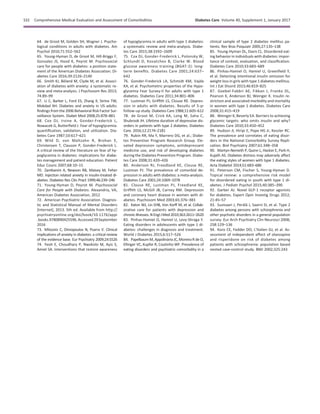 64. de Groot M, Golden SH, Wagner J. Psycho-
logical conditions in adults with diabetes. Am
Psychol 2016;71:552–562
65. Young-Hyman D, de Groot M, Hill-Briggs F,
Gonzalez JS, Hood K, Peyrot M. Psychosocial
care for people with diabetes: a position state-
ment of the American Diabetes Association. Di-
abetes Care 2016;39:2126–2140
66. Smith KJ, B´eland M, Clyde M, et al. Associ-
ation of diabetes with anxiety: a systematic re-
view and meta-analysis. J Psychosom Res 2013;
74:89–99
67. Li C, Barker L, Ford ES, Zhang X, Strine TW,
Mokdad AH. Diabetes and anxiety in US adults:
ﬁndings from the 2006 Behavioral Risk Factor Sur-
veillance System. Diabet Med 2008;25:878–881
68. Cox DJ, Irvine A, Gonder-Frederick L,
Nowacek G, Butterﬁeld J. Fear of hypoglycemia:
quantiﬁcation, validation, and utilization. Dia-
betes Care 1987;10:617–621
69. Wild D, von Maltzahn R, Brohan E,
Christensen T, Clauson P, Gonder-Frederick L.
A critical review of the literature on fear of hy-
poglycemia in diabetes: implications for diabe-
tes management and patient education. Patient
Educ Couns 2007;68:10–15
70. Zambanini A, Newson RB, Maisey M, Feher
MD. Injection related anxiety in insulin-treated di-
abetes. Diabetes Res Clin Pract 1999;46:239–246
71. Young-Hyman D, Peyrot M. Psychosocial
Care for People with Diabetes. Alexandria, VA,
American Diabetes Association, 2012
72. American Psychiatric Association. Diagnos-
tic and Statistical Manual of Mental Disorders
[Internet], 2013. 5th ed. Available from http://
psychiatryonline.org/doi/book/10.1176/appi
.books.9780890425596.Accessed29September
2016
73. Mitsonis C, Dimopoulos N, Psarra V. Clinical
implications of anxiety in diabetes: a critical review
of the evidence base. Eur Psychiatry 2009;24:S526
74. Yeoh E, Choudhary P, Nwokolo M, Ayis S,
Amiel SA. Interventions that restore awareness
of hypoglycemia in adults with type 1 diabetes:
a systematic review and meta-analysis. Diabe-
tes Care 2015;38:1592–1609
75. Cox DJ, Gonder-Frederick L, Polonsky W,
Schlundt D, Kovatchev B, Clarke W. Blood
glucose awareness training (BGAT-2): long-
term beneﬁts. Diabetes Care 2001;24:637–
642
76. Gonder-Frederick LA, Schmidt KM, Vajda
KA, et al. Psychometric properties of the Hypo-
glycemia Fear Survey-II for adults with type 1
diabetes. Diabetes Care 2011;34:801–806
77. Lustman PJ, Grifﬁth LS, Clouse RE. Depres-
sion in adults with diabetes. Results of 5-yr
follow-up study. Diabetes Care 1988;11:605–612
78. de Groot M, Crick KA, Long M, Saha C,
Shubrook JH. Lifetime duration of depressive dis-
orders in patients with type 2 diabetes. Diabetes
Care. 2016;12:2174–2181
79. Rubin RR, Ma Y, Marrero DG, et al.; Diabe-
tes Prevention Program Research Group. Ele-
vated depression symptoms, antidepressant
medicine use, and risk of developing diabetes
during the Diabetes Prevention Program. Diabe-
tes Care 2008;31:420–426
80. Anderson RJ, Freedland KE, Clouse RE,
Lustman PJ. The prevalence of comorbid de-
pression in adults with diabetes: a meta-analysis.
Diabetes Care 2001;24:1069–1078
81. Clouse RE, Lustman PJ, Freedland KE,
Grifﬁth LS, McGill JB, Carney RM. Depression
and coronary heart disease in women with di-
abetes. Psychosom Med 2003;65:376–383
82. Katon WJ, Lin EHB, Von Korff M, et al. Collab-
orative care for patients with depression and
chronicillnesses.NEnglJMed2010;363:2611–2620
83. Pinhas-Hamiel O, Hamiel U, Levy-Shraga Y.
Eating disorders in adolescents with type 1 di-
abetes: challenges in diagnosis and treatment.
World J Diabetes 2015;6:517–526
84. Papelbaum M, Appolin´ario JC, Moreira R de O,
Ellinger VC, Kupfer R, Coutinho WF. Prevalence of
eating disorders and psychiatric comorbidity in a
clinical sample of type 2 diabetes mellitus pa-
tients. Rev Bras Psiquiatr 2005;27:135–138
85. Young-Hyman DL, Davis CL. Disordered eat-
ing behavior in individuals with diabetes: impor-
tance of context, evaluation, and classiﬁcation.
Diabetes Care 2010;33:683–689
86. Pinhas-Hamiel O, Hamiel U, Greenﬁeld Y,
et al. Detecting intentional insulin omission for
weight loss in girls with type 1 diabetes mellitus.
Int J Eat Disord 2013;46:819–825
87. Goebel-Fabbri AE, Fikkan J, Franko DL,
Pearson K, Anderson BJ, Weinger K. Insulin re-
striction and associated morbidity and mortality
in women with type 1 diabetes. Diabetes Care
2008;31:415–419
88. Weinger K, Beverly EA. Barriers to achieving
glycemic targets: who omits insulin and why?
Diabetes Care 2010;33:450–452
89. Hudson JI, Hiripi E, Pope HG Jr, Kessler RC.
The prevalence and correlates of eating disor-
ders in the National Comorbidity Survey Repli-
cation. Biol Psychiatry 2007;61:348–358
90. Martyn-Nemeth P, Quinn L, Hacker E, Park H,
Kujath AS. Diabetes distress may adversely affect
the eating styles of women with type 1 diabetes.
Acta Diabetol 2014;51:683–686
91. Peterson CM, Fischer S, Young-Hyman D.
Topical review: a comprehensive risk model
for disordered eating in youth with type 1 di-
abetes. J Pediatr Psychol 2015;40:385–390
92. Garber AJ. Novel GLP-1 receptor agonists
for diabetes. Expert Opin Investig Drugs 2012;
21:45–57
93. Suvisaari J, Per¨al¨a J, Saarni SI, et al. Type 2
diabetes among persons with schizophrenia and
other psychotic disorders in a general population
survey. Eur Arch Psychiatry Clin Neurosci 2008;
258:129–136
94. Koro CE, Fedder DO, L’Italien GJ, et al. As-
sessment of independent effect of olanzapine
and risperidone on risk of diabetes among
patients with schizophrenia: population based
nested case-control study. BMJ 2002;325:243
S32 Comprehensive Medical Evaluation and Assessment of Comorbidities Diabetes Care Volume 40, Supplement 1, January 2017
 