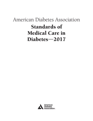 American Diabetes Association
Standards of
Medical Care in
Diabetesd2017
 