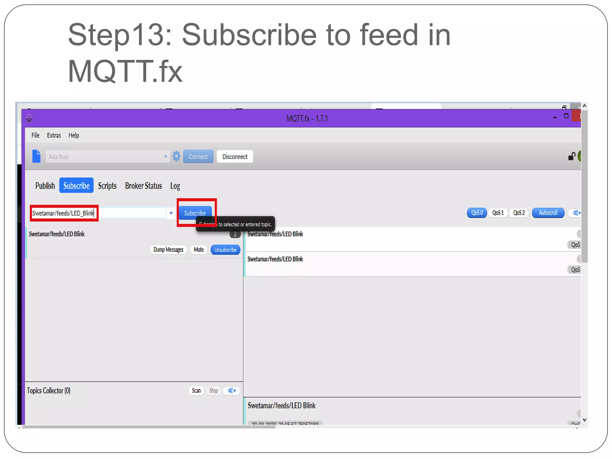 Step13: Subscribe to feed in
MQTT.fx
 