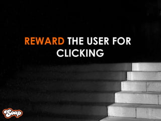 REWARD  THE USER FOR CLICKING 