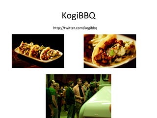 KogiBBQ http://twitter.com/kogibbq 