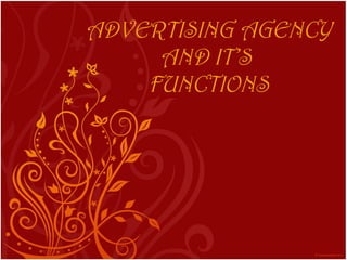 ADVERTISING AGENCY AND IT’S  FUNCTIONS 