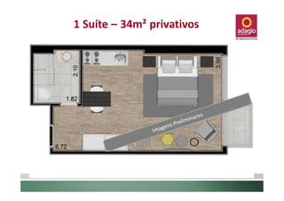 1 Suíte – 34m² privativos
 