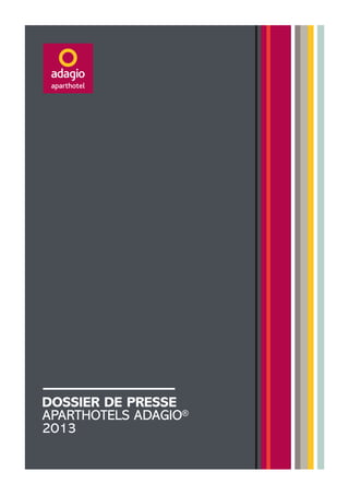 DOSSIER DE PRESSE
APARTHOTELS ADAGIO®
2013

 