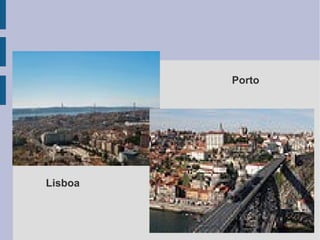 LisboaLisboa
Porto
 
