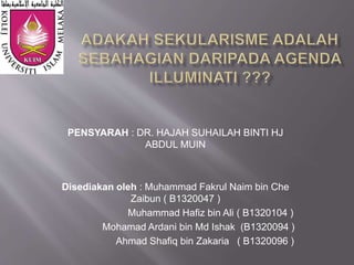 PENSYARAH : DR. HAJAH SUHAILAH BINTI HJ 
ABDUL MUIN 
Disediakan oleh : Muhammad Fakrul Naim bin Che 
Zaibun ( B1320047 ) 
Muhammad Hafiz bin Ali ( B1320104 ) 
Mohamad Ardani bin Md Ishak (B1320094 ) 
Ahmad Shafiq bin Zakaria ( B1320096 ) 
 