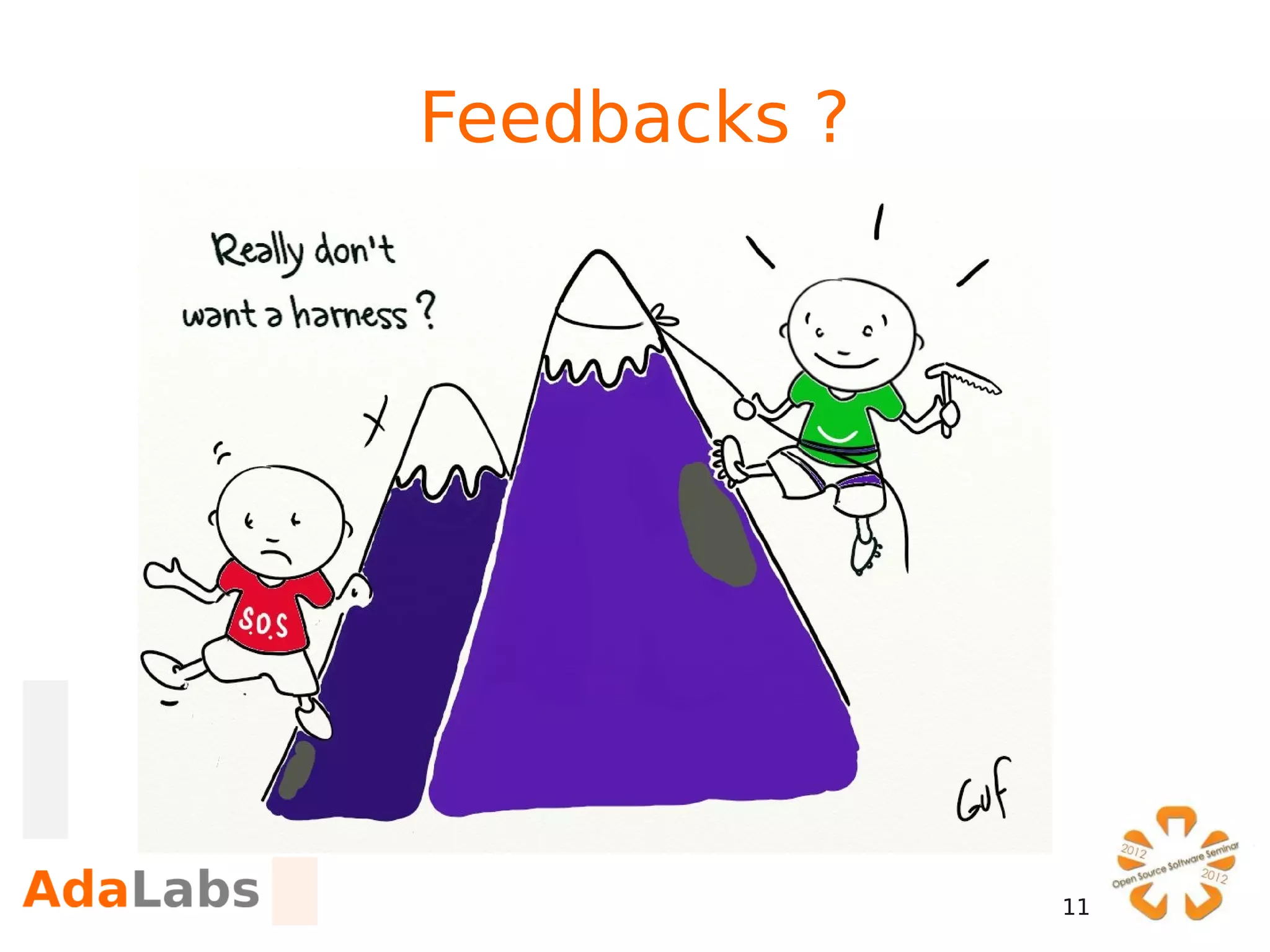 Feedbacks ?




              11
 