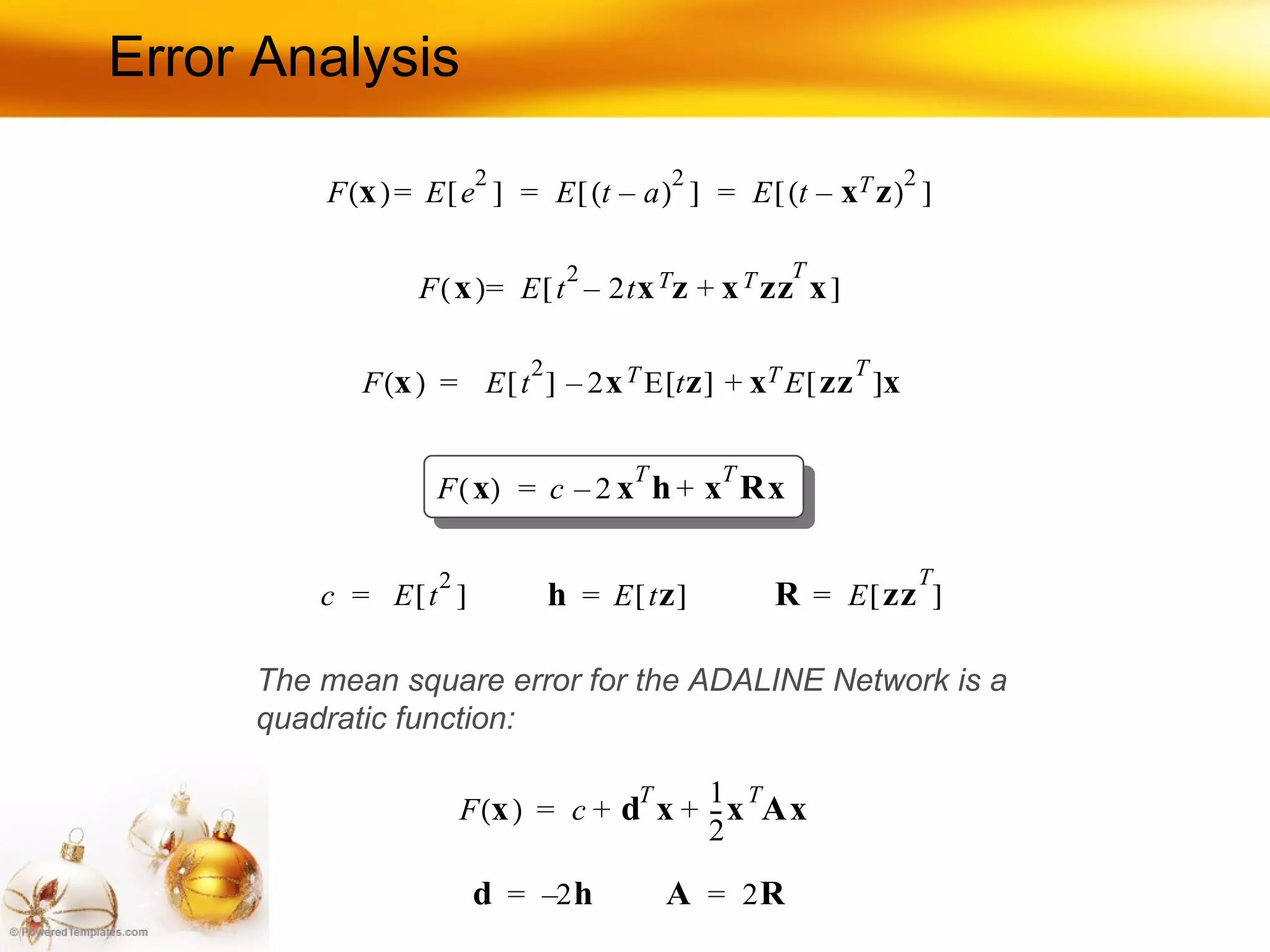 Error Analysis The mean square error for the ADALINE Network is a quadratic function: 