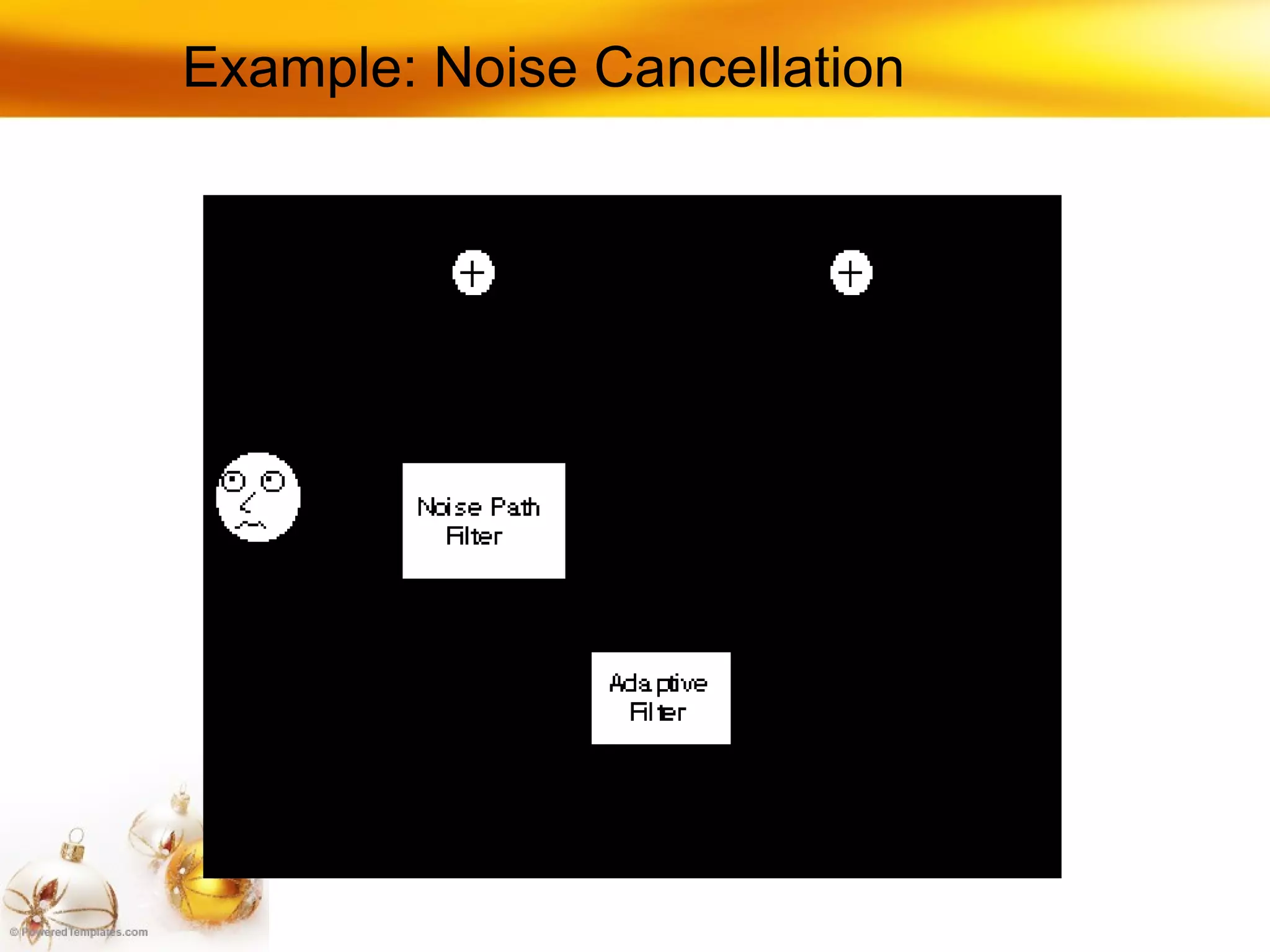 Example: Noise Cancellation 