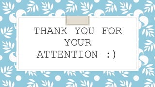 THANK YOU FOR
YOUR
ATTENTION :)
 