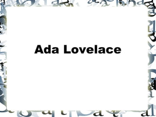 Ada Lovelace
 
