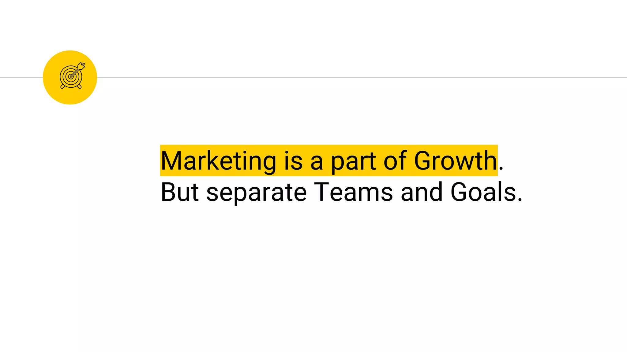 Marketing is a part of Growth.
But separate Teams and Goals.
 