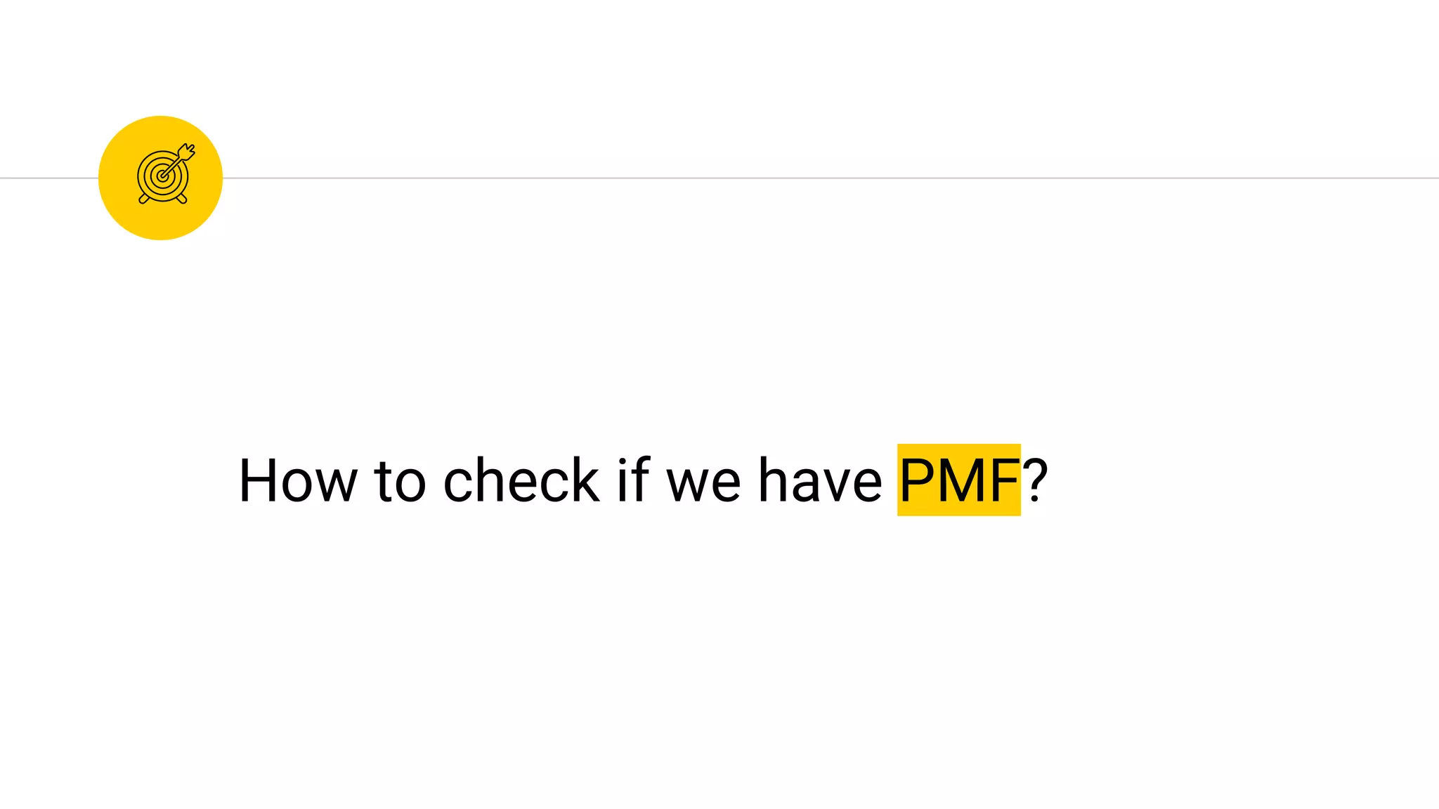 How to check if we have PMF?
 