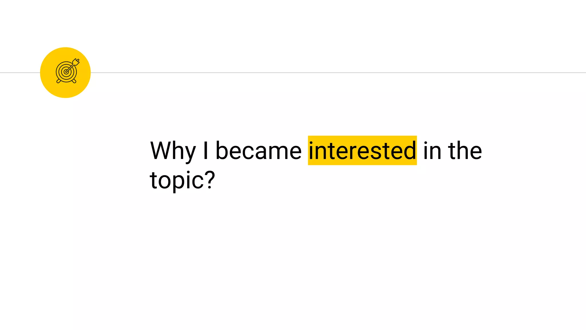 Why I became interested in the
topic?
 