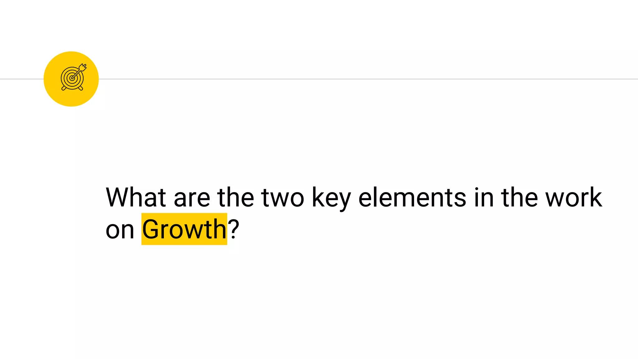 What are the two key elements in the work
on Growth?
 
