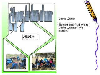 Deir al Qamar

2D went on a field trip to
Deir al Qammar. We
loved it.
 