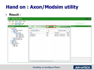 Hand on : Axon/Modsim utility
 Result :
 