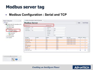 Modbus server tag
 Modbus Configuration : Serial and TCP
 
