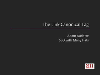 The Link Canonical Tag Adam Audette SEO with Many Hats 