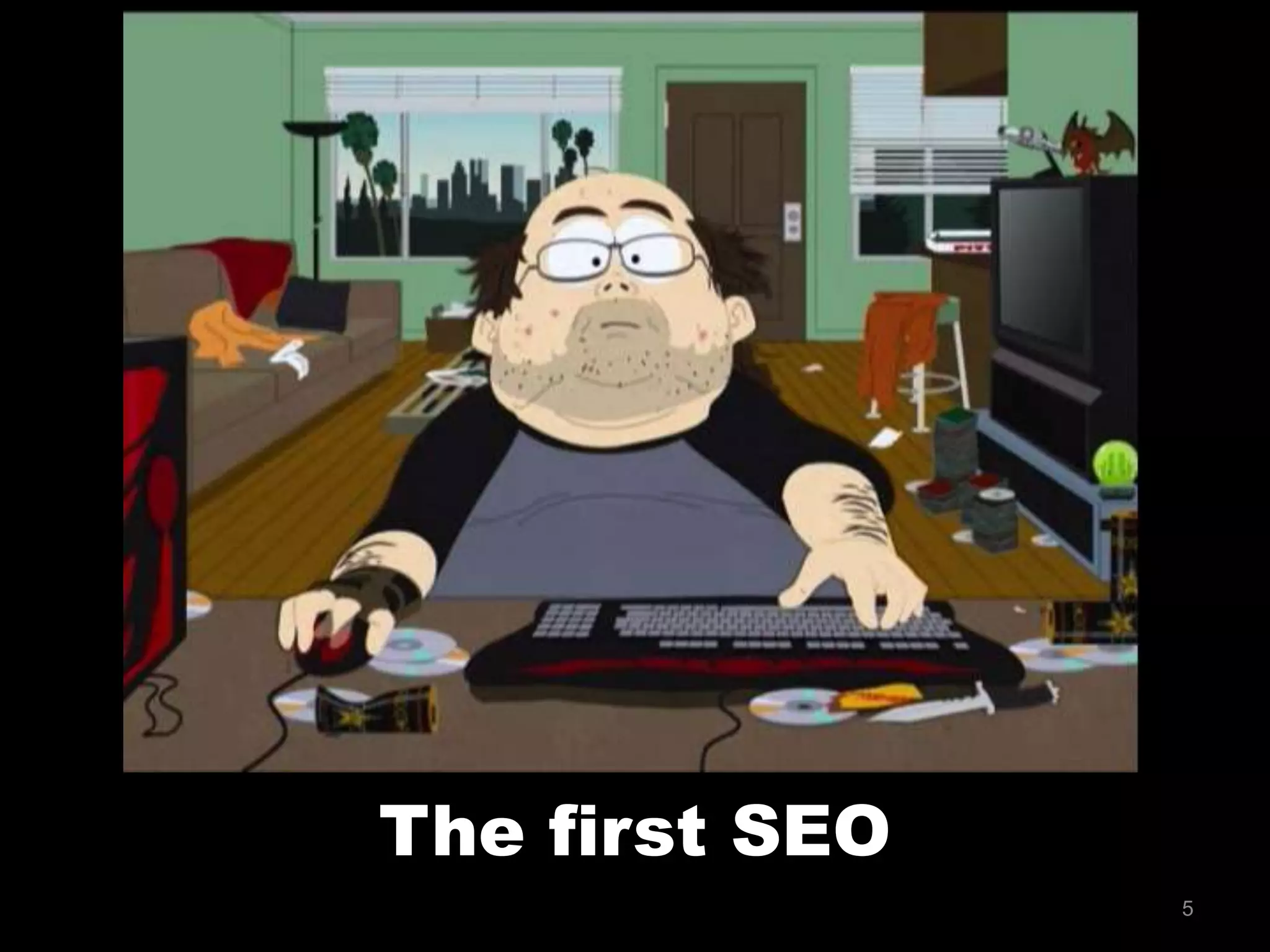 5
The first SEO
 