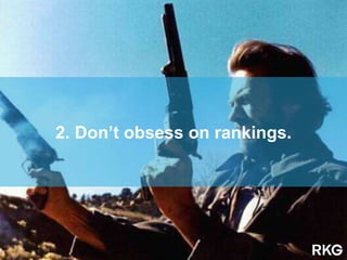2. Don’t obsess on rankings.
 
