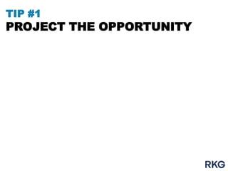 TIP #1

PROJECT THE OPPORTUNITY

 