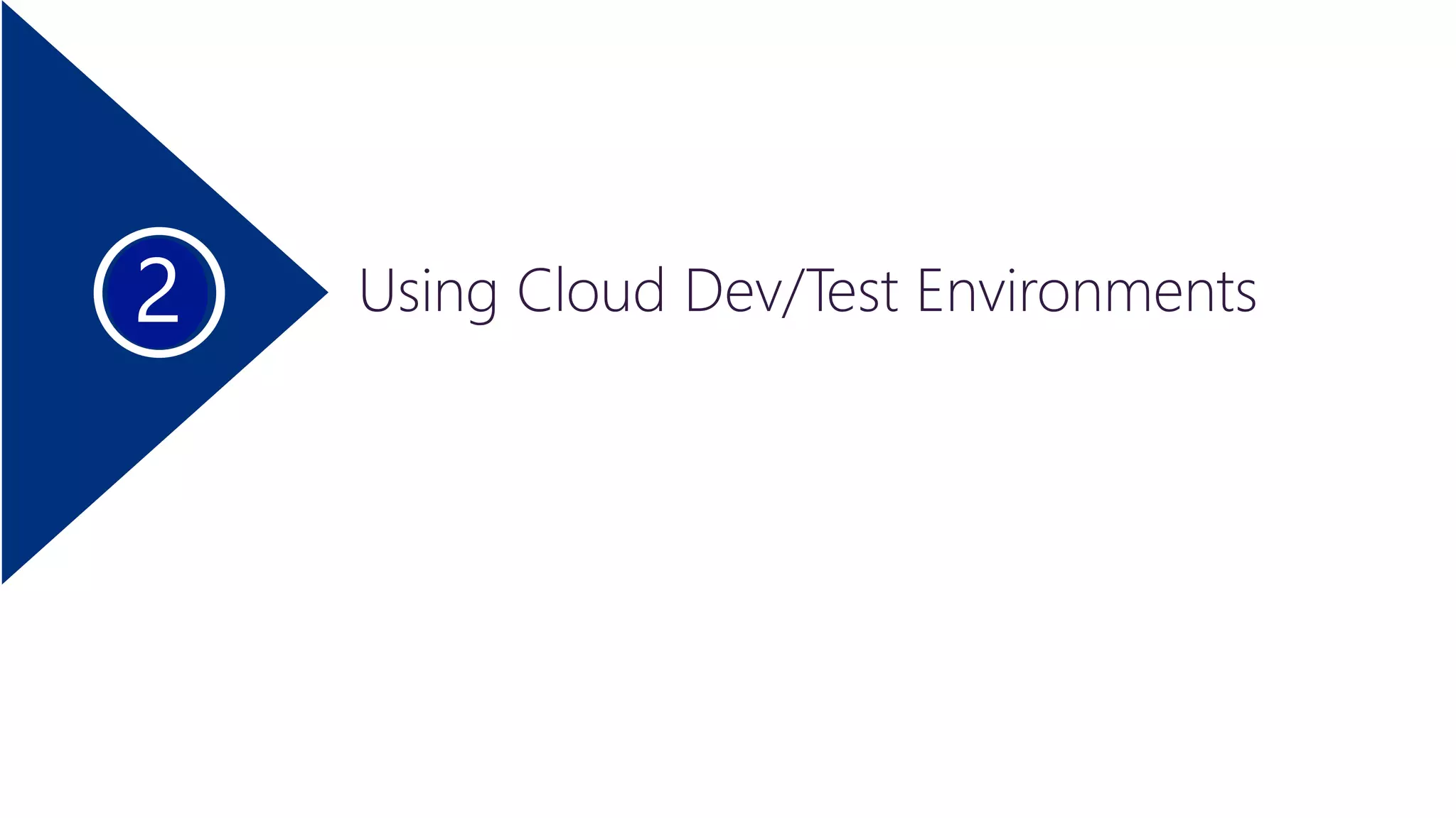 Using Cloud Dev/Test Environments 
 