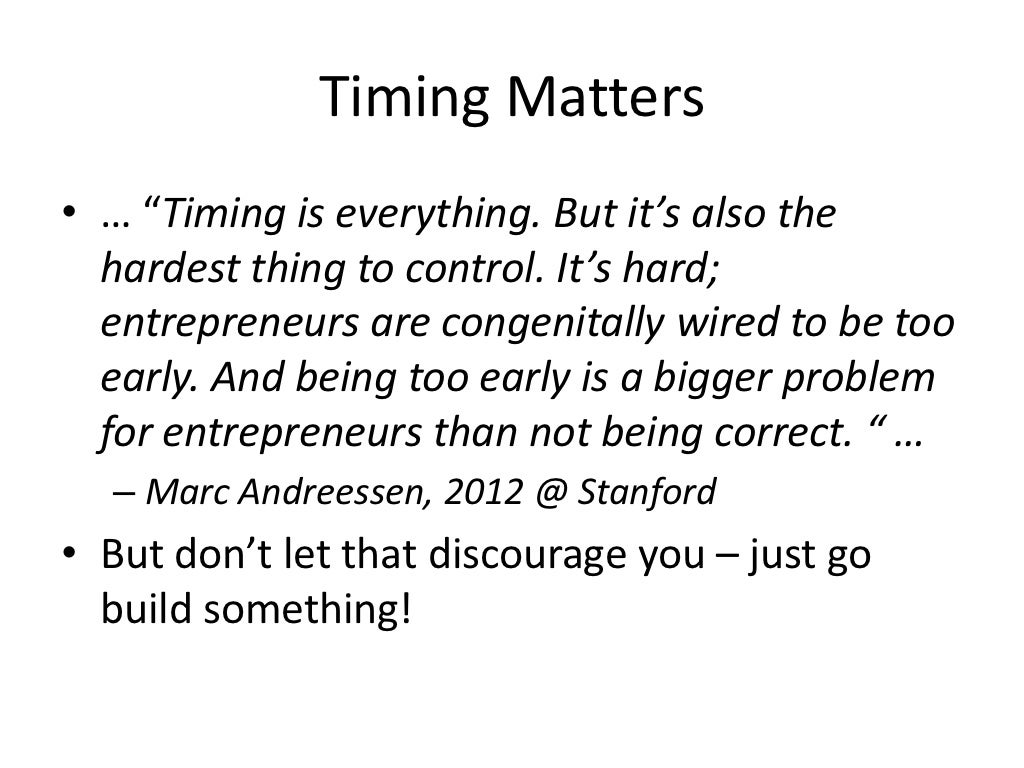 Timing Matters• … “Timing is