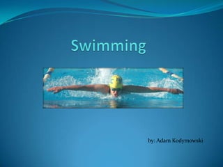 Swimming by: Adam Kodymowski 