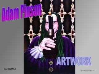 Adam Pinson ARTWORK AUTOMAT 