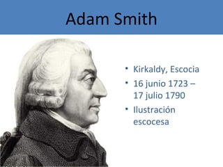 Adam Smith ,[object Object],[object Object],[object Object]