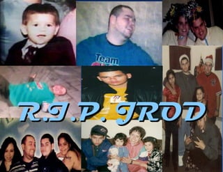 R.I.P. JRODR.I.P. JROD
 