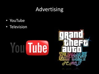 Advertising
• YouTube
• Television
 