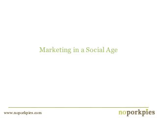 Marketing in a Social Age




www.noporkpies.com
 