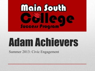 Adam Achievers
Summer 2013: Civic Engagement
 