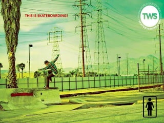 THIS IS SKATEBOARDING! 