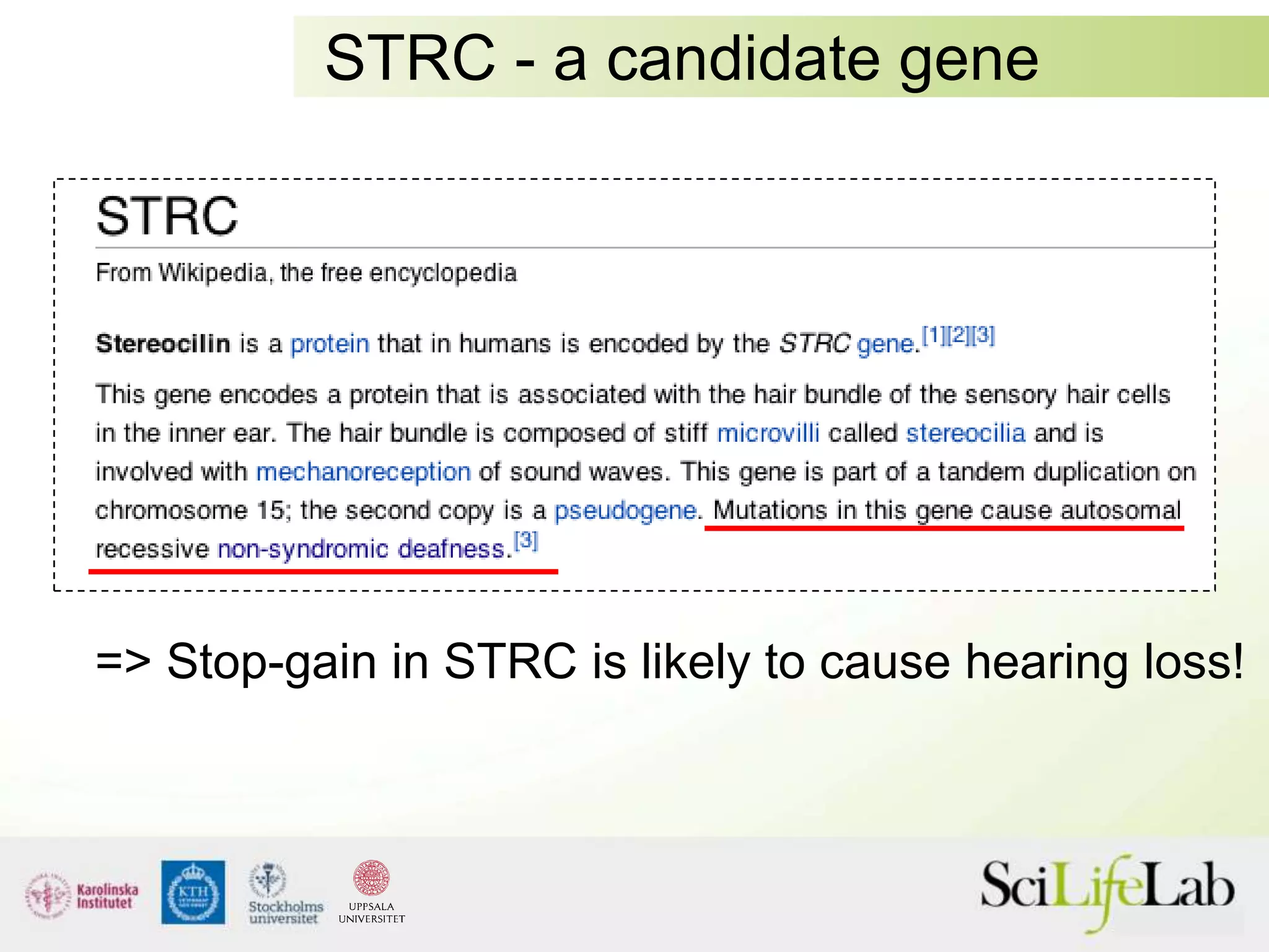 STRC - a candidate gene
=> Stop-gain in STRC is likely to cause hearing loss!
 