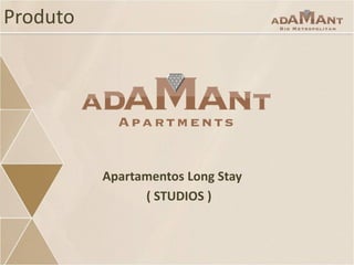 Produto

Apartamentos Long Stay
( STUDIOS )

 