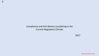 www.adamasadvisors.comwww.adamasadvisors.com
Compliance and Anti Money Laundering in the
Current Regulatory Climate
2017
 