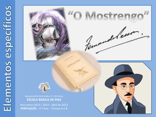 Agrupamento de Escolas n.º 1 de Serpa

ESCOLA BÁSICA DE PIAS
Ano Letivo 2012 / 2013 – abril de 2013
PORTUGUÊS – 9.º Ano - Turmas A e B

 