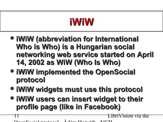 11 LibriVision via the
iWiWiWiW
iWiW (abbreviation for InternationaliWiW (abbreviation for International
Who is Who) is a...