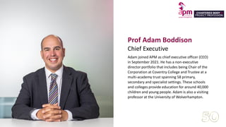 Adam joined APM as chief executive officer (CEO)
in September 2021. He has a non-executive
director portfolio that include...