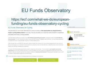 EU Funds Observatory
30
https://ecf.com/what-we-do/european-
funding/eu-funds-observatory-cycling
 