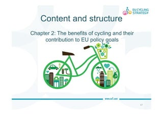 Content and structure
47
Chapter 2: The benefits of cycling and their
contribution to EU policy goals
 