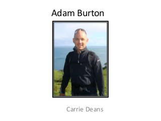 Adam Burton
Carrie Deans
 