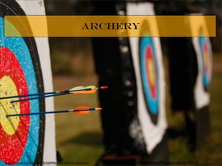 https://www.ﬂickr.com/photos/21560098@N06/9653431166/sizes/h/
Archery
 