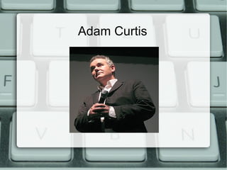 Adam Curtis
 
