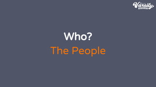 Who?
The People
 