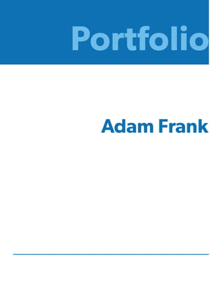 Portfolio
Adam Frank
 
